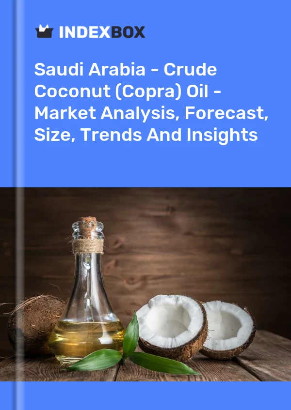 Saudi Arabia - Crude Coconut (Copra) Oil - Market Analysis, Forecast, Size, Trends And Insights