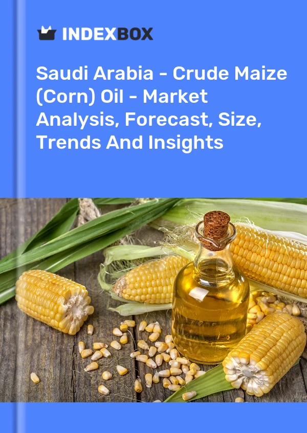 Saudi Arabia - Crude Maize (Corn) Oil - Market Analysis, Forecast, Size, Trends And Insights