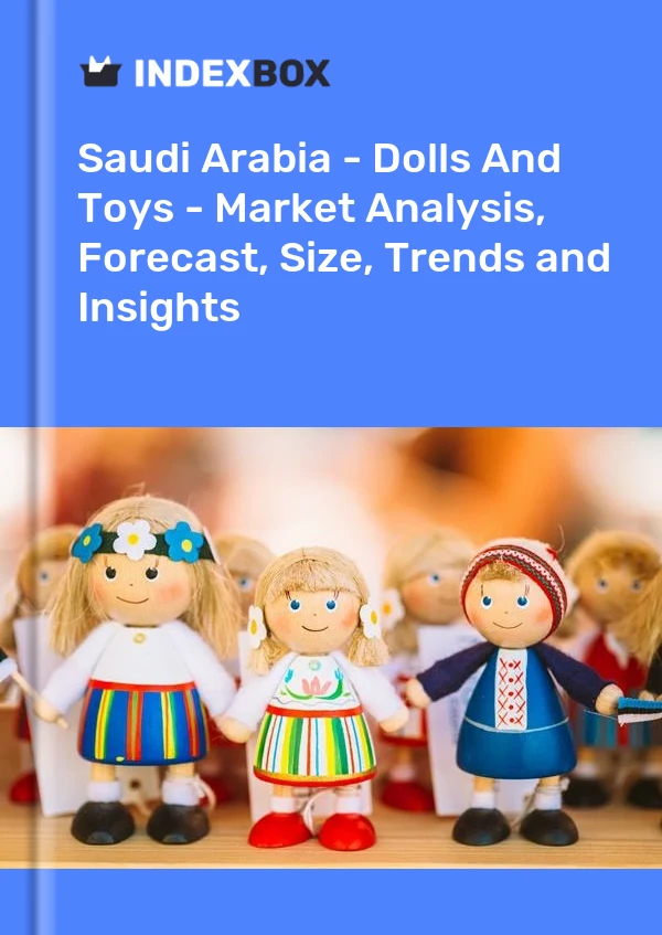 Report Saudi Arabia - Dolls and Toys - Market Analysis, Forecast, Size, Trends and Insights for 499$