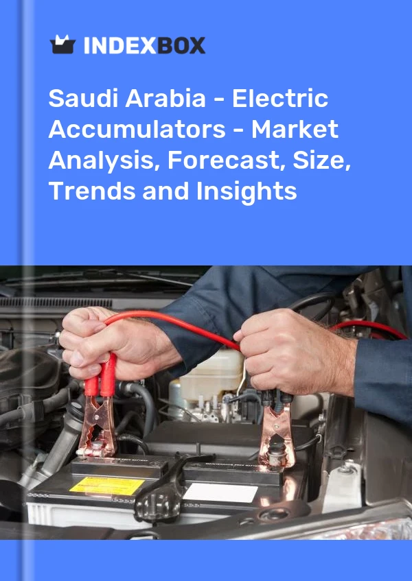 Saudi Arabia - Electric Accumulators - Market Analysis, Forecast, Size, Trends and Insights