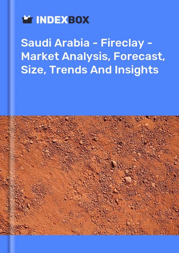 Report Saudi Arabia - Fireclay - Market Analysis, Forecast, Size, Trends and Insights for 499$