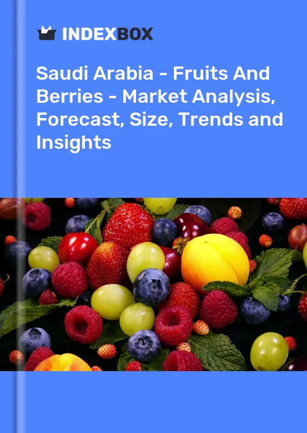 Report Saudi Arabia - Fruits and Berries - Market Analysis, Forecast, Size, Trends and Insights for 499$