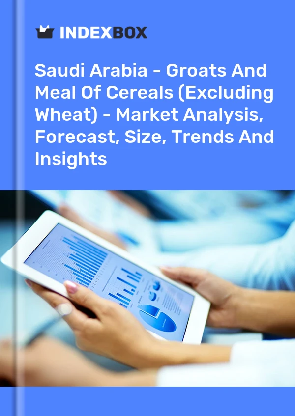 Saudi Arabia - Groats And Meal Of Cereals (Excluding Wheat) - Market Analysis, Forecast, Size, Trends And Insights
