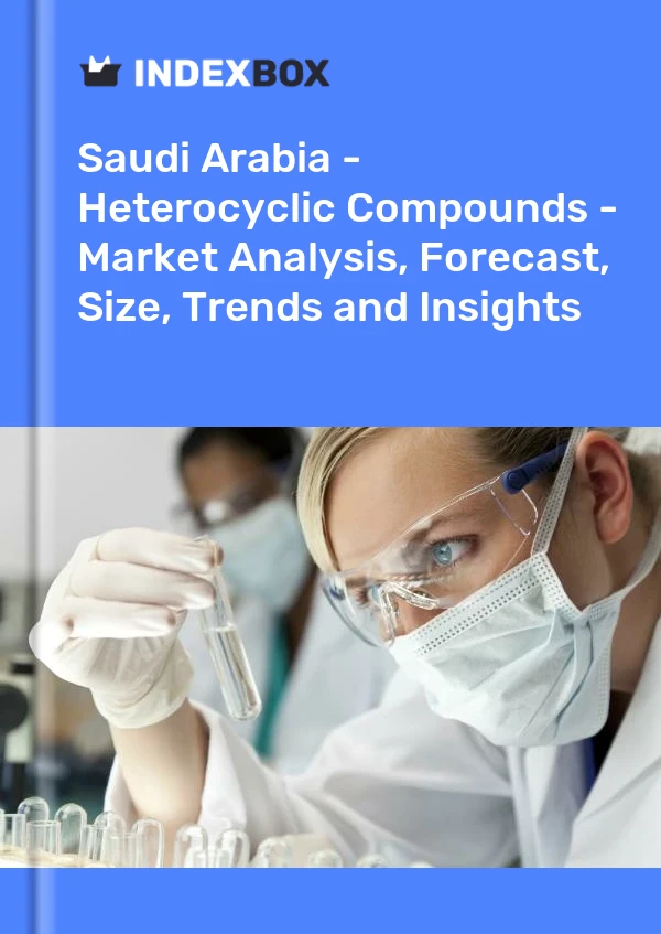 Report Saudi Arabia - Heterocyclic Compounds - Market Analysis, Forecast, Size, Trends and Insights for 499$