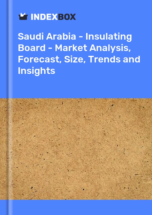 Saudi Arabia - Insulating Board - Market Analysis, Forecast, Size, Trends and Insights