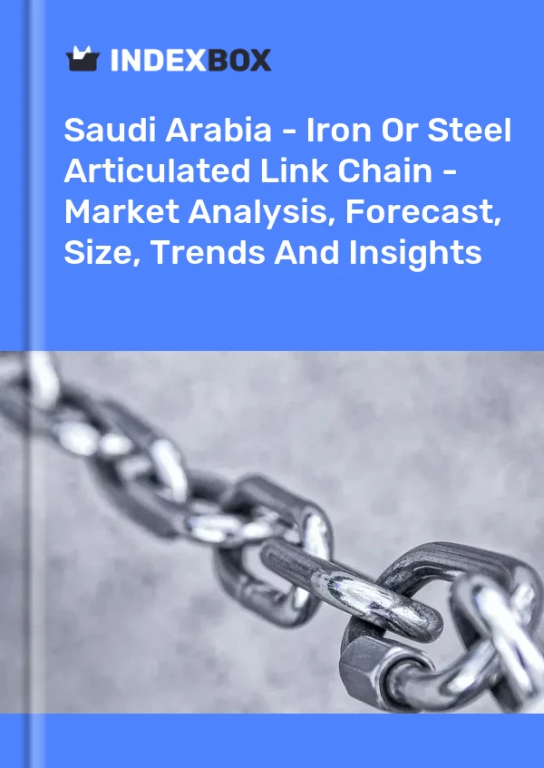 Report Saudi Arabia - Iron or Steel Articulated Link Chain - Market Analysis, Forecast, Size, Trends and Insights for 499$