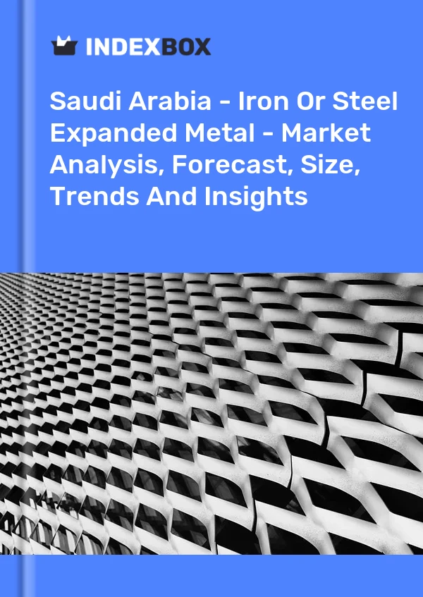 Report Saudi Arabia - Iron or Steel Expanded Metal - Market Analysis, Forecast, Size, Trends and Insights for 499$