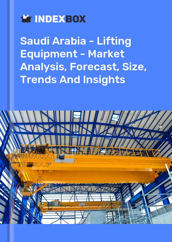 Saudi Arabia - Lifting Equipment - Market Analysis, Forecast, Size, Trends And Insights