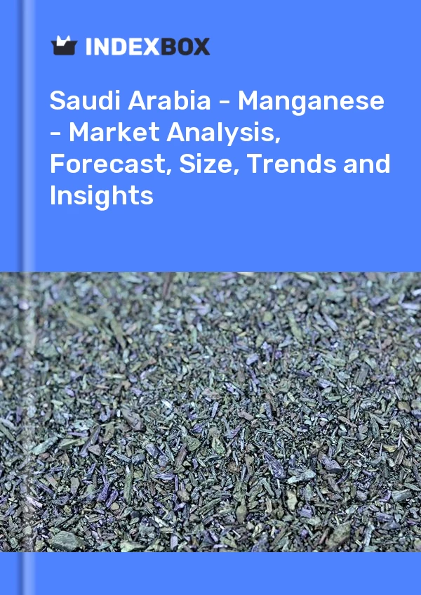 Report Saudi Arabia - Manganese - Market Analysis, Forecast, Size, Trends and Insights for 499$