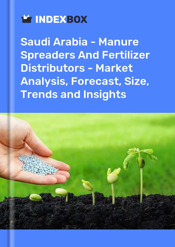 Report Saudi Arabia - Manure Spreaders and Fertilizer Distributors - Market Analysis, Forecast, Size, Trends and Insights for 499$