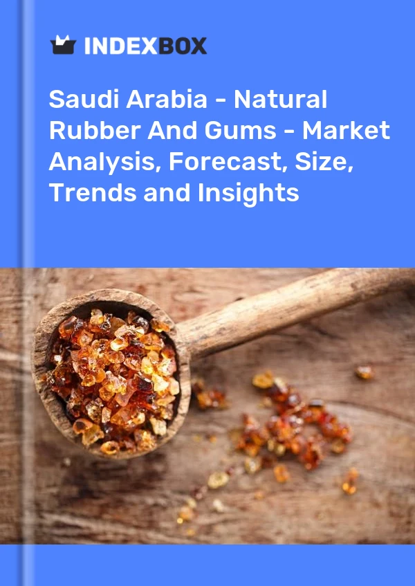 Report Saudi Arabia - Natural Rubber and Gums - Market Analysis, Forecast, Size, Trends and Insights for 499$