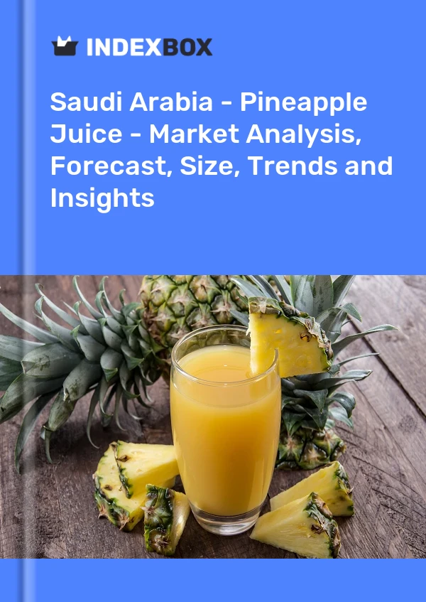 Saudi Arabia - Pineapple Juice - Market Analysis, Forecast, Size, Trends and Insights