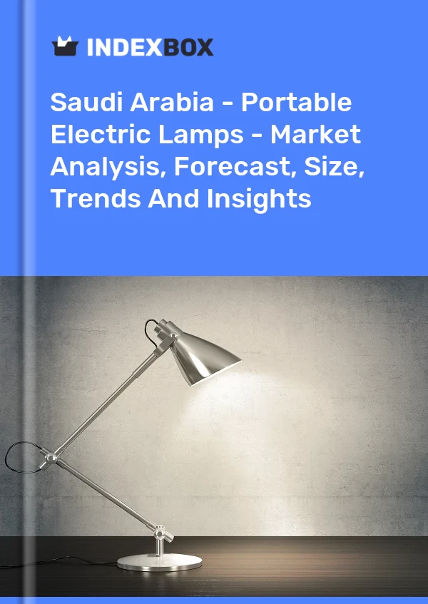 Report Saudi Arabia - Portable Electric Lamps - Market Analysis, Forecast, Size, Trends and Insights for 499$