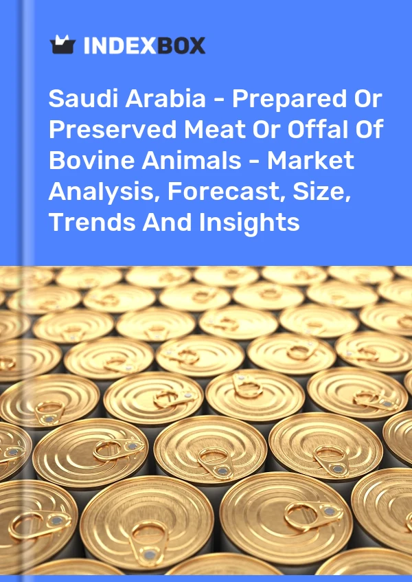 Report Saudi Arabia - Prepared or Preserved Meat or Offal of Bovine Animals - Market Analysis, Forecast, Size, Trends and Insights for 499$