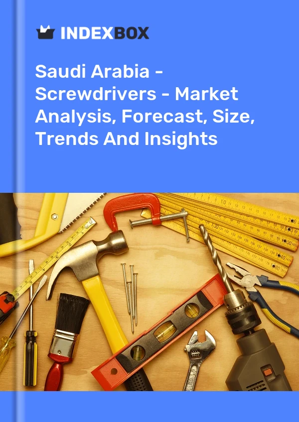 Saudi Arabia - Screwdrivers - Market Analysis, Forecast, Size, Trends And Insights