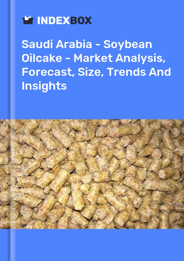 Saudi Arabia - Soybean Oilcake - Market Analysis, Forecast, Size, Trends And Insights