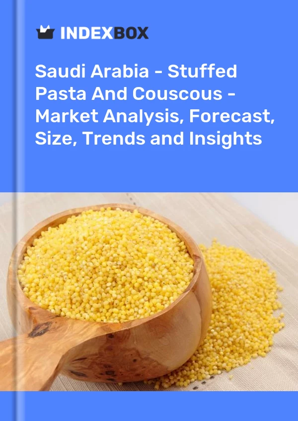 Saudi Arabia - Stuffed Pasta And Couscous - Market Analysis, Forecast, Size, Trends and Insights