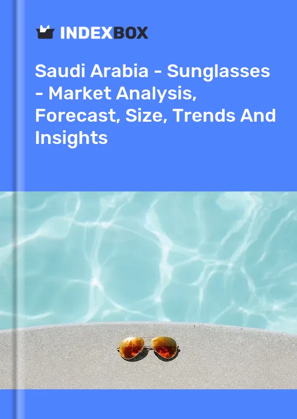 Saudi Arabia - Sunglasses - Market Analysis, Forecast, Size, Trends And Insights