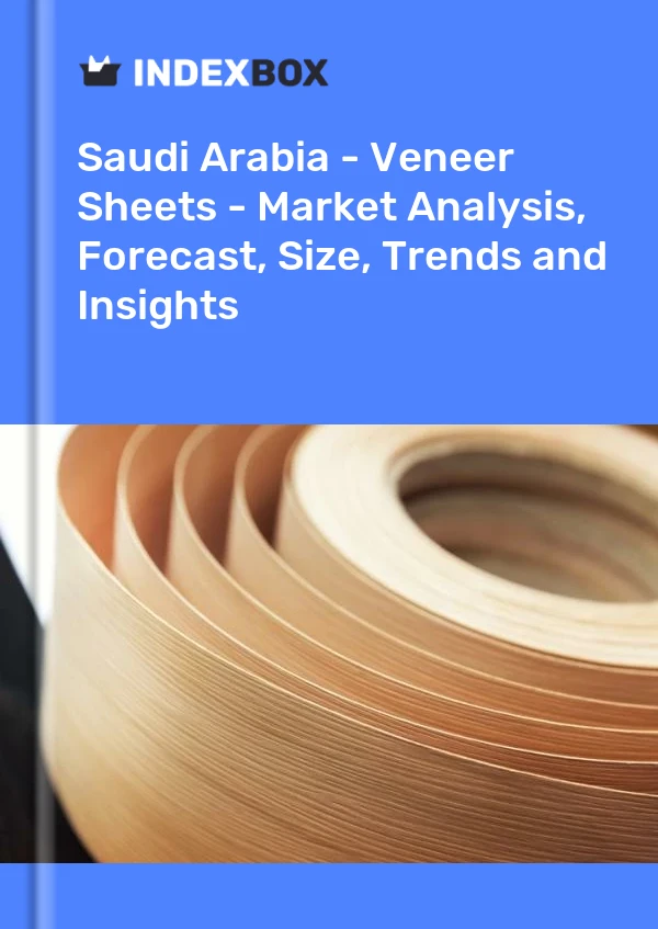 Saudi Arabia - Veneer Sheets - Market Analysis, Forecast, Size, Trends and Insights