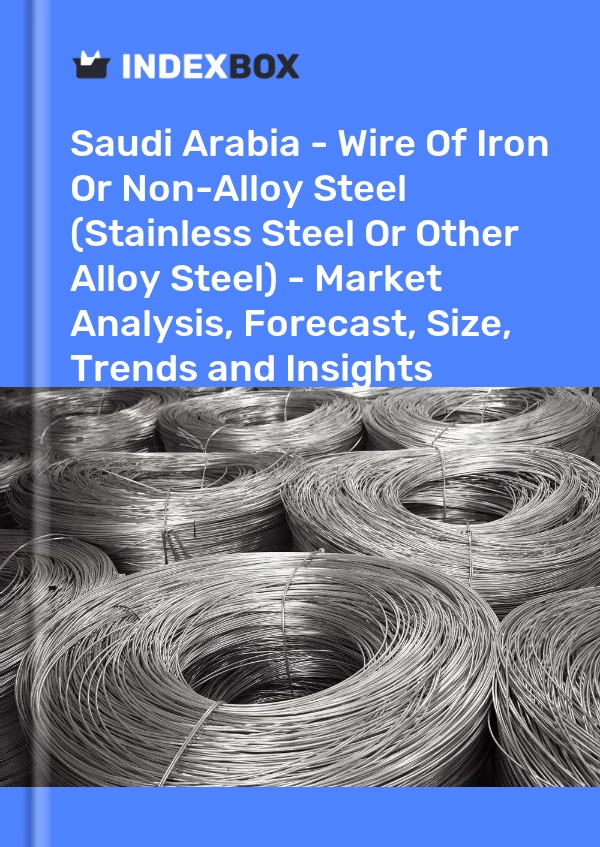 Report Saudi Arabia - Wire of Iron or Non-Alloy Steel (Stainless Steel or Other Alloy Steel) - Market Analysis, Forecast, Size, Trends and Insights for 499$