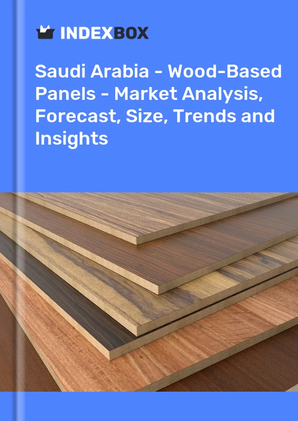 Saudi Arabia - Wood-Based Panels - Market Analysis, Forecast, Size, Trends and Insights