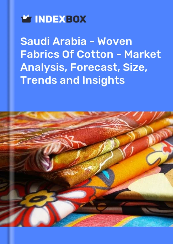 Saudi Arabia - Woven Fabrics Of Cotton - Market Analysis, Forecast, Size, Trends and Insights