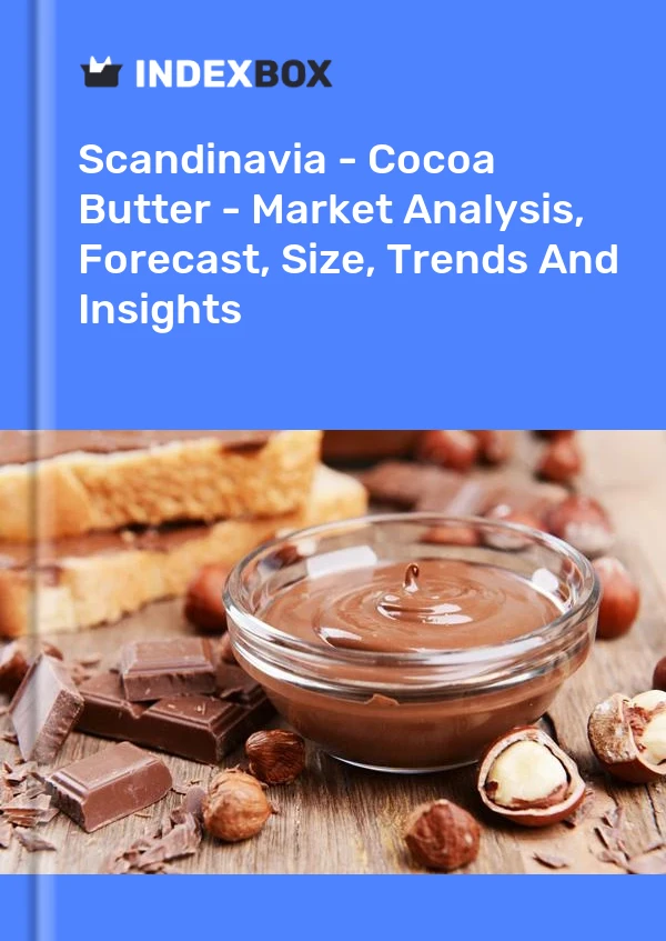 Report Scandinavia - Cocoa Butter - Market Analysis, Forecast, Size, Trends and Insights for 499$
