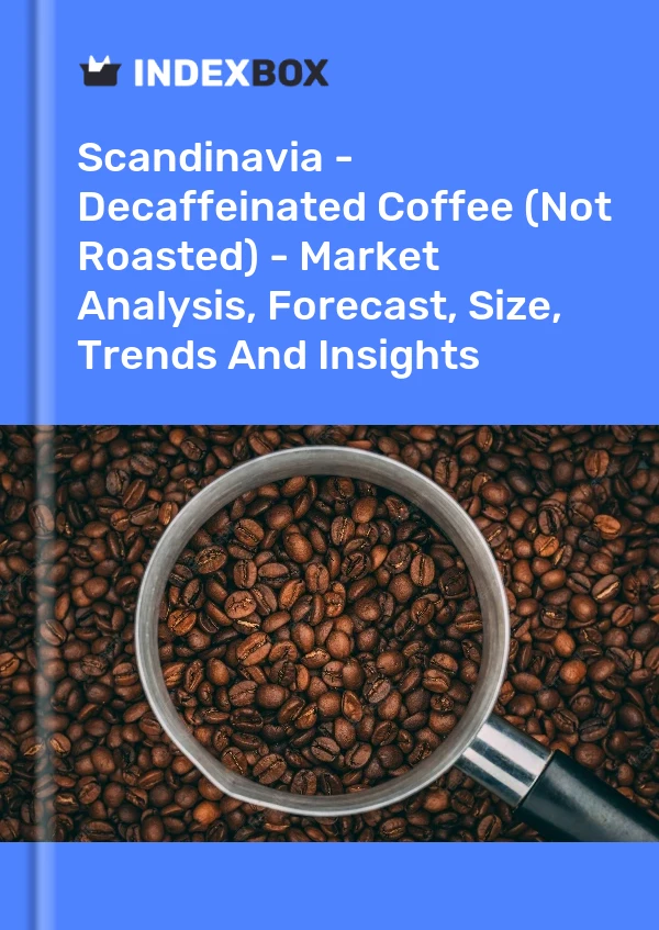 Report Scandinavia - Decaffeinated Coffee (Not Roasted) - Market Analysis, Forecast, Size, Trends and Insights for 499$