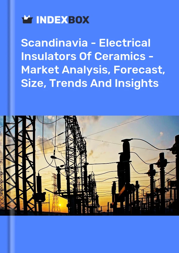 Report Scandinavia - Electrical Insulators of Ceramics - Market Analysis, Forecast, Size, Trends and Insights for 499$