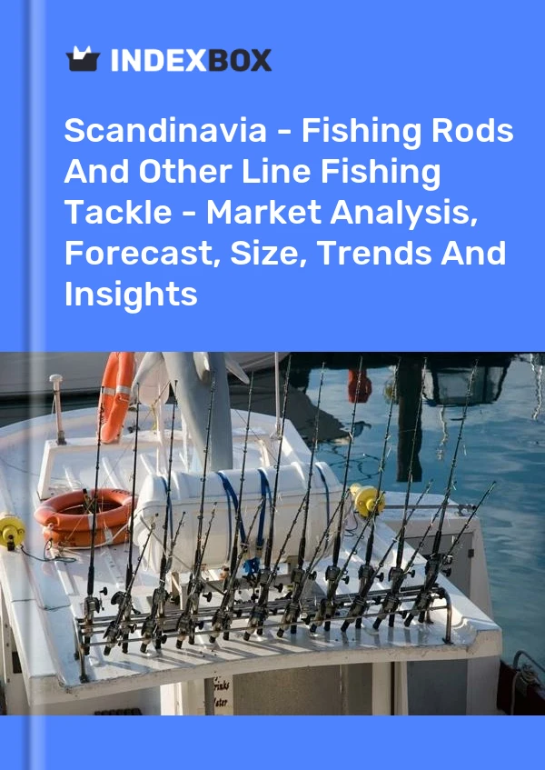 Report Scandinavia - Fishing Rods and Other Line Fishing Tackle - Market Analysis, Forecast, Size, Trends and Insights for 499$