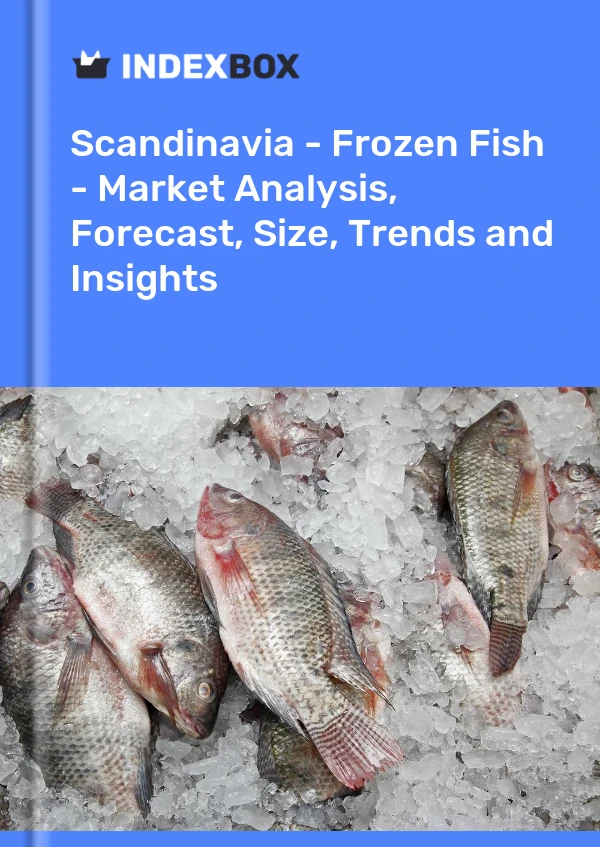 Report Scandinavia - Frozen Fish - Market Analysis, Forecast, Size, Trends and Insights for 499$