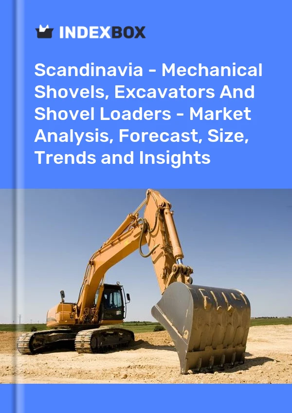 Report Scandinavia - Mechanical Shovels, Excavators and Shovel Loaders - Market Analysis, Forecast, Size, Trends and Insights for 499$