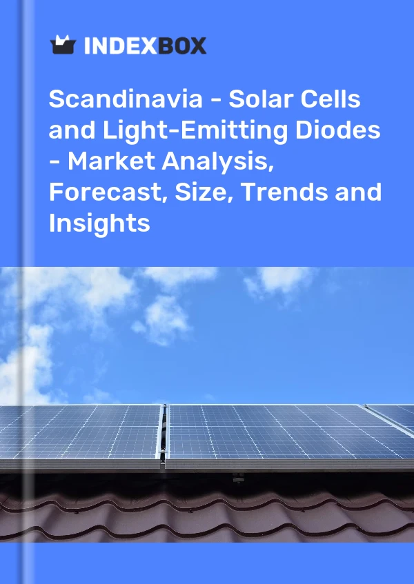 Report Scandinavia - Solar Cells and Light-Emitting Diodes - Market Analysis, Forecast, Size, Trends and Insights for 499$