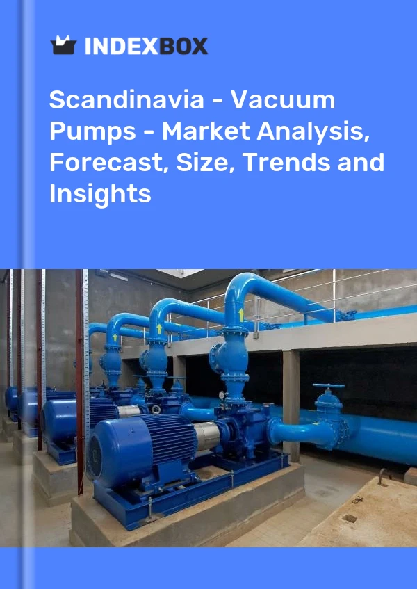 Report Scandinavia - Vacuum Pumps - Market Analysis, Forecast, Size, Trends and Insights for 499$