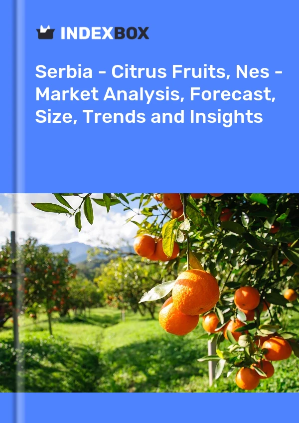 Serbia - Citrus Fruits, Nes - Market Analysis, Forecast, Size, Trends and Insights