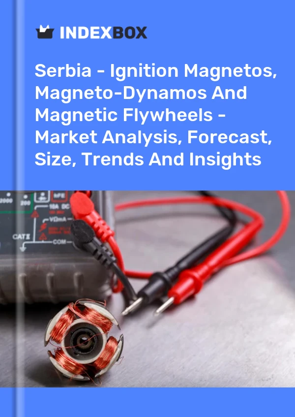 Serbia - Ignition Magnetos, Magneto-Dynamos And Magnetic Flywheels - Market Analysis, Forecast, Size, Trends And Insights
