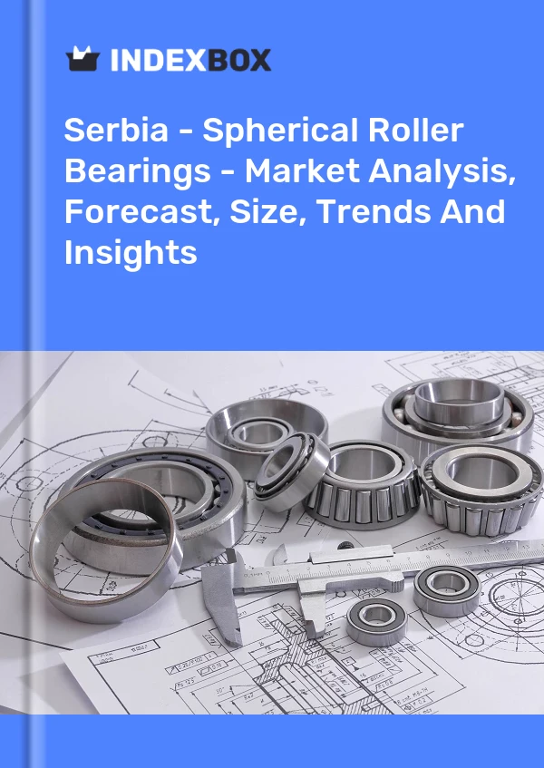 Report Serbia - Spherical Roller Bearings - Market Analysis, Forecast, Size, Trends and Insights for 499$