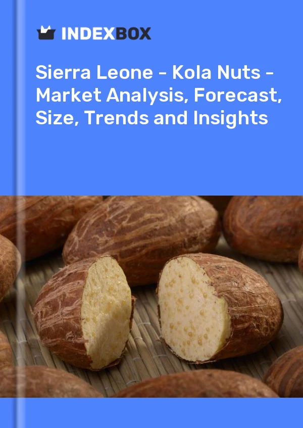 Sierra Leone - Kola Nuts - Market Analysis, Forecast, Size, Trends and Insights