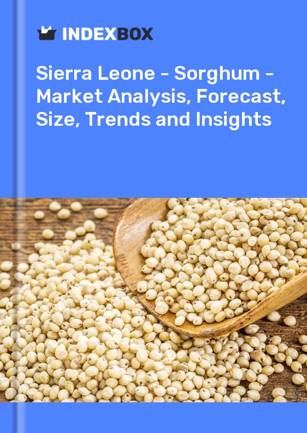 Report Sierra Leone - Sorghum - Market Analysis, Forecast, Size, Trends and Insights for 499$