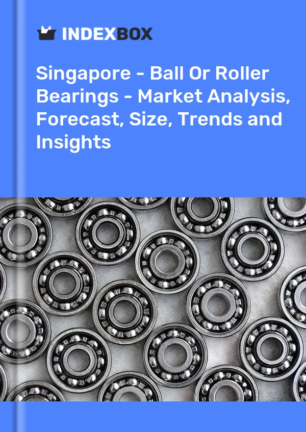 Report Singapore - Ball or Roller Bearings - Market Analysis, Forecast, Size, Trends and Insights for 499$