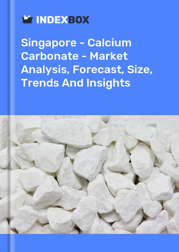 Report Singapore - Calcium Carbonate - Market Analysis, Forecast, Size, Trends and Insights for 499$