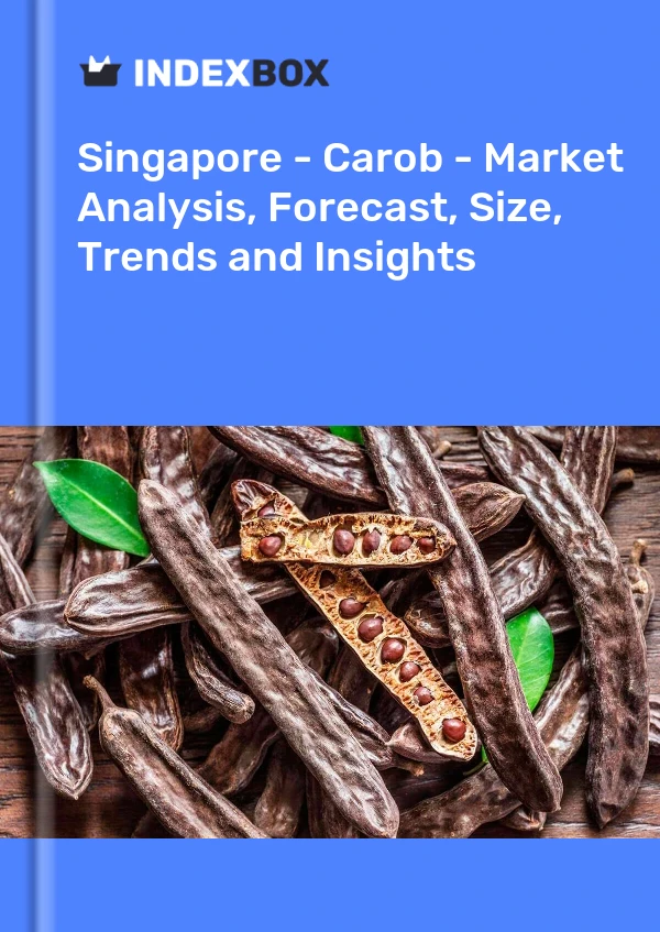 Report Singapore - Carob - Market Analysis, Forecast, Size, Trends and Insights for 499$