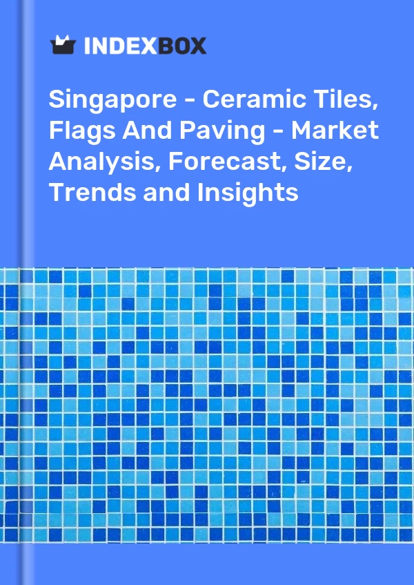 Report Singapore - Ceramic Tiles, Flags and Paving - Market Analysis, Forecast, Size, Trends and Insights for 499$