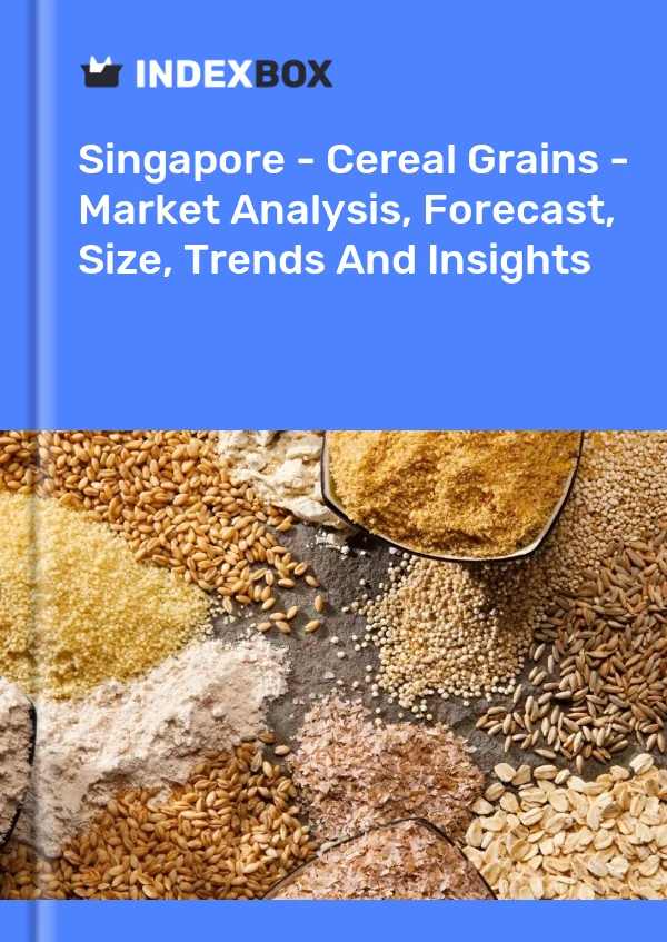 Report Singapore - Cereal Grains - Market Analysis, Forecast, Size, Trends and Insights for 499$