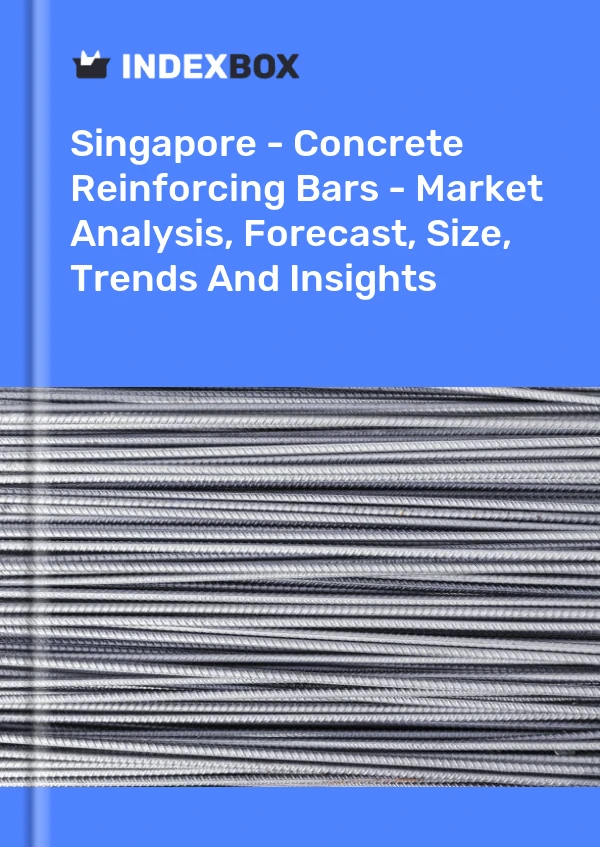 Report Singapore - Concrete Reinforcing Bars - Market Analysis, Forecast, Size, Trends and Insights for 499$