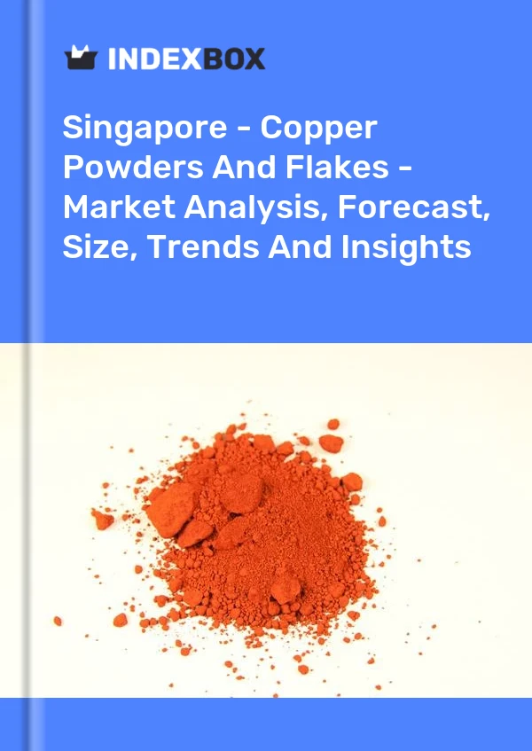 Report Singapore - Copper Powders and Flakes - Market Analysis, Forecast, Size, Trends and Insights for 499$