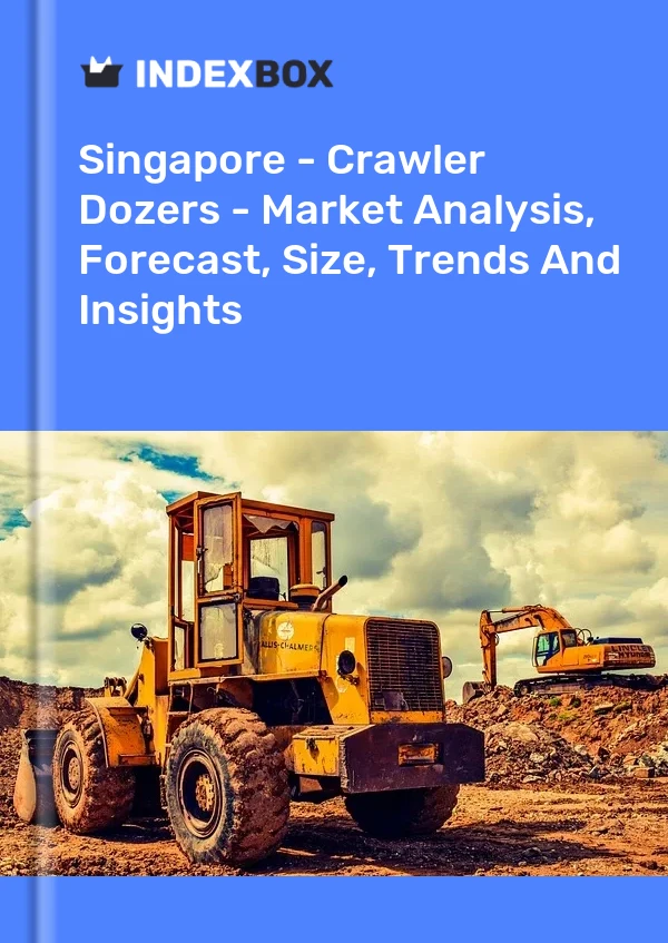 Singapore - Crawler Dozers - Market Analysis, Forecast, Size, Trends And Insights