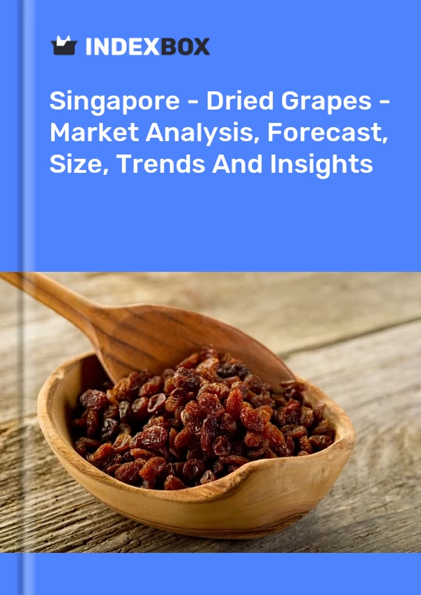 Report Singapore - Dried Grapes - Market Analysis, Forecast, Size, Trends and Insights for 499$