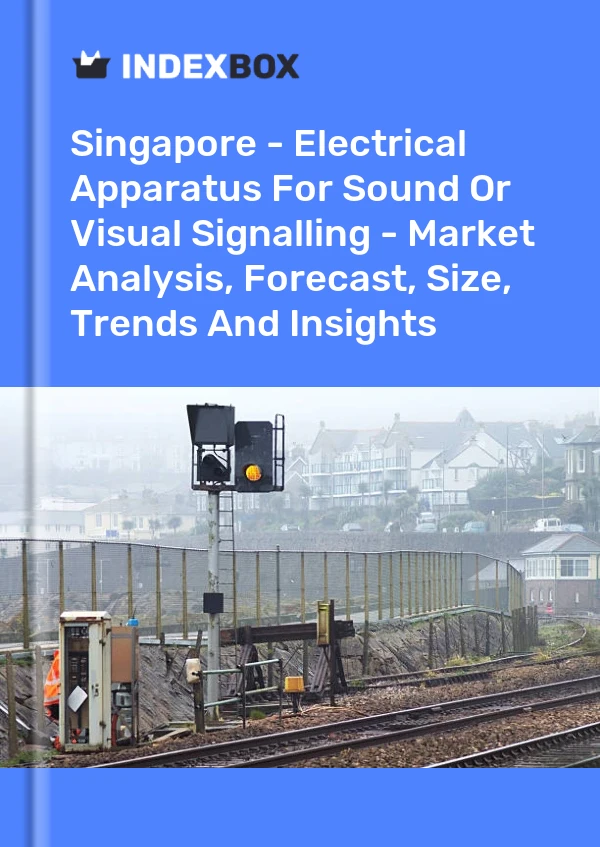 Report Singapore - Electrical Apparatus for Sound or Visual Signalling - Market Analysis, Forecast, Size, Trends and Insights for 499$