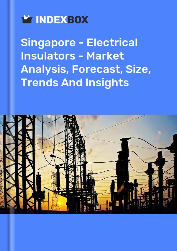 Report Singapore - Electrical Insulators - Market Analysis, Forecast, Size, Trends and Insights for 499$